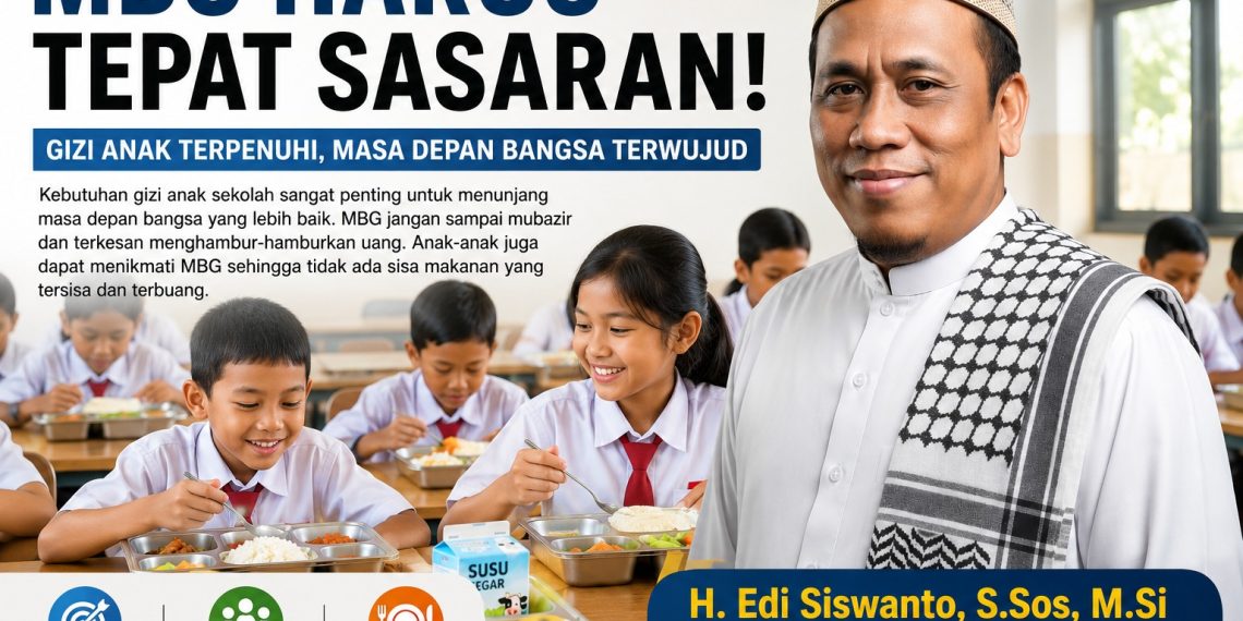 H. Edi Siswanto: MBG Harus Tepat Sasaran, Bukan Hamburkan Anggaran!